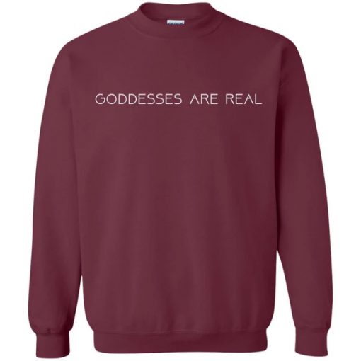 Goddesses are Real Sweatshirt (Oztmu)