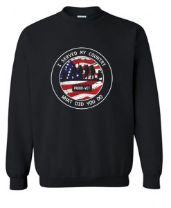 I Served My Country What Did You Do Sweatshirt (Oztmu)