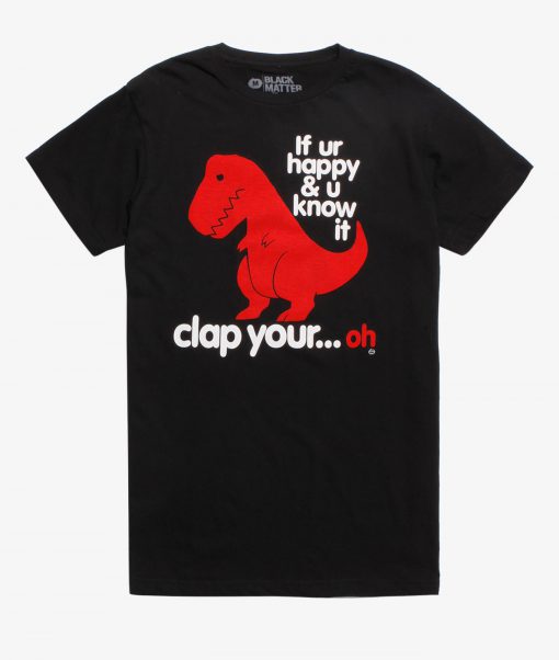 If You're Happy And You Know It T-Rex T-Shirt (Oztmu)