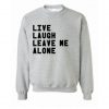 Live Laugh Leave Me Alone Sweatshirt (Oztmu)