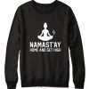 Namastay Home And Get High Sweatshirt (Oztmu)