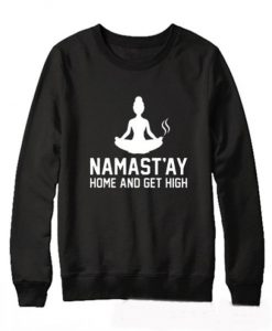 Namastay Home And Get High Sweatshirt (Oztmu)