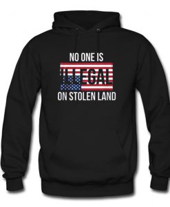 No One Is Illegal On Stolen Land Hoodie (Oztmu)