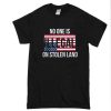 No One Is Illegal On Stolen Land T-Shirt (Oztmu)