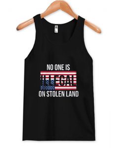 No One Is Illegal On Stolen Land Tank Top (Oztmu)