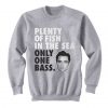 Plenty Of Fish In The Sea Only One Bass Sweatshirt (Oztmu)