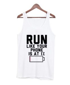 Run Like Your Phone Is At 1% Tank Top (Oztmu)