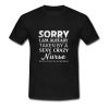 Sorry I am already taken by a sexy crazy Nurse T Shirt (Oztmu)