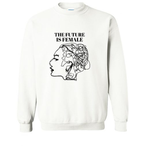 The Future Is Female Sweatshirt (Oztmu)