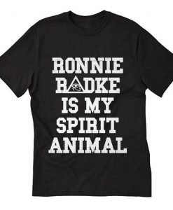 ronnie radke is my spirit animal T Shirt (Oztmu)