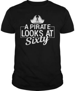 A Pirate Looks At Sixty T Shirt (Oztmu)