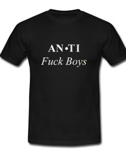 Anti Fuck Boys Haters T Shirt (Oztmu)