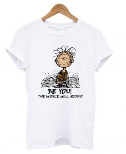 Charlie Brown Be you the world will adjust T shirt (Oztmu)