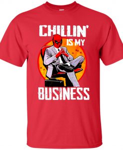 Deadpool Chillin Is My Business T Shirt (Oztmu)