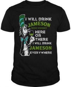 Dr Seuss I Will Drink Jameson Irish Whiskey Here Or There T Shirt (Oztmu)