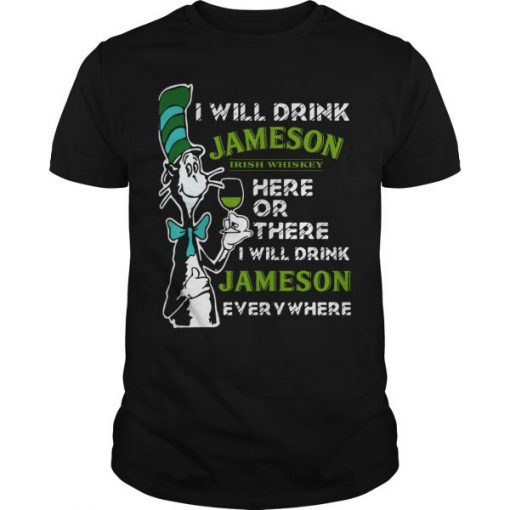 Dr Seuss I Will Drink Jameson Irish Whiskey Here Or There T Shirt (Oztmu)