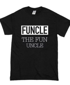 Funcle The Fun Uncle T Shirt (Oztmu)