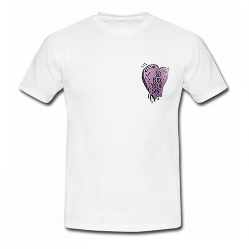 Go Fuck Yourself in Heart Graphic T Shirt (Oztmu)