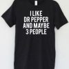 I Like Dr Pepper T-Shirt (Oztmu)