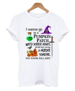 I Wanna Go to a Pumpkin Patch T-Shirt (Oztmu)