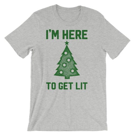 I'm Here To Get Lit Christmas Tree T-Shirt (Oztmu)