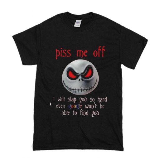 Jack Skellington Halloween Piss Me Off T Shirt (Oztmu)