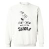 Keep clam and wait for snow Sweatshirt (Oztmu)