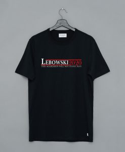 Lebowski 2020 This Aggression Will Not Stand Man T Shirt (Oztmu)