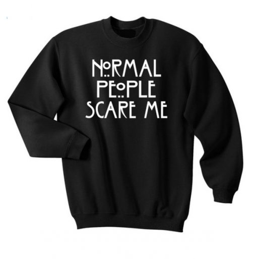 Normale People Scare Me Sweatshirt (Oztmu)