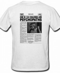 One In 100 Children Are Psychopaths T-Shirt (Oztmu)