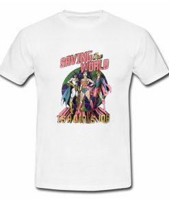 Saving The World Is A Girls Job T Shirt (Oztmu)