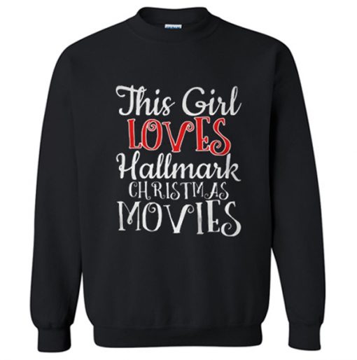 This girl loves Hallmark Christmas Sweatshirt (Oztmu)