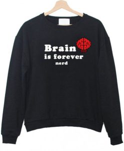 brain is forever nerd sweatshirt (Oztmu)