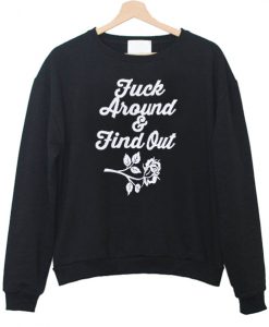 fuck around and find out Sweatshirt (Oztmu)