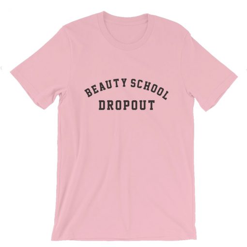 Beauty School Dropout T-Shirt (Oztmu)