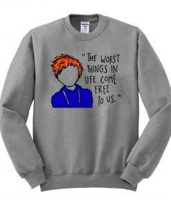 Ed Sheeran The Worst Things In Life Come Free To Us Sweatshirt (Oztmu)