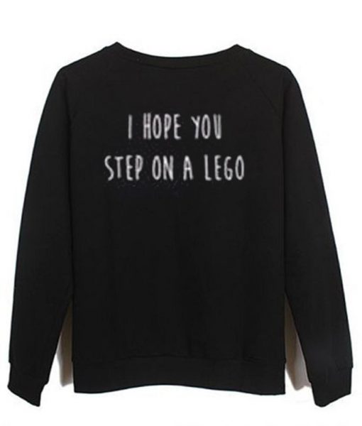 I Hope You Step On a Lego Sweatshirt (Oztmu)