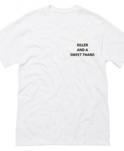 Killer And A Sweet Thang T Shirt (Oztmu)