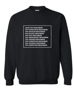 Love Thy Neighbor Sweatshirt (Oztmu)