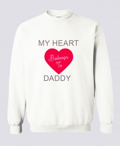 My Heart Belongs To Daddy Sweatshirt (Oztmu)
