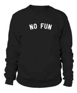 No Fun Sweatshirt (Oztmu)