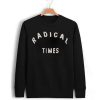 Radical Times Sweatshirt (Oztmu)