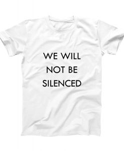 We Will Not Be Silenced T-Shirt (Oztmu)