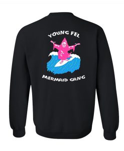 Young Fel Mermaid Gang Sweatshirt Back (Oztmu)