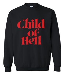 Child Of Hell Sweatshirt (Oztmu)
