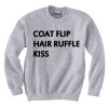 Coat Flip Hair Ruffle Kiss Quote Sweatshirt (Oztmu)