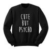 Cute But Psycho Sweatshirt (Oztmu)