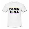 Damn Gina Martin Lawrence T Shirt (GPMU)
