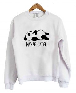 Fifth Avenue Maybe Later Panda Sweatshirt (Oztmu)