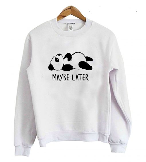Fifth Avenue Maybe Later Panda Sweatshirt (Oztmu)